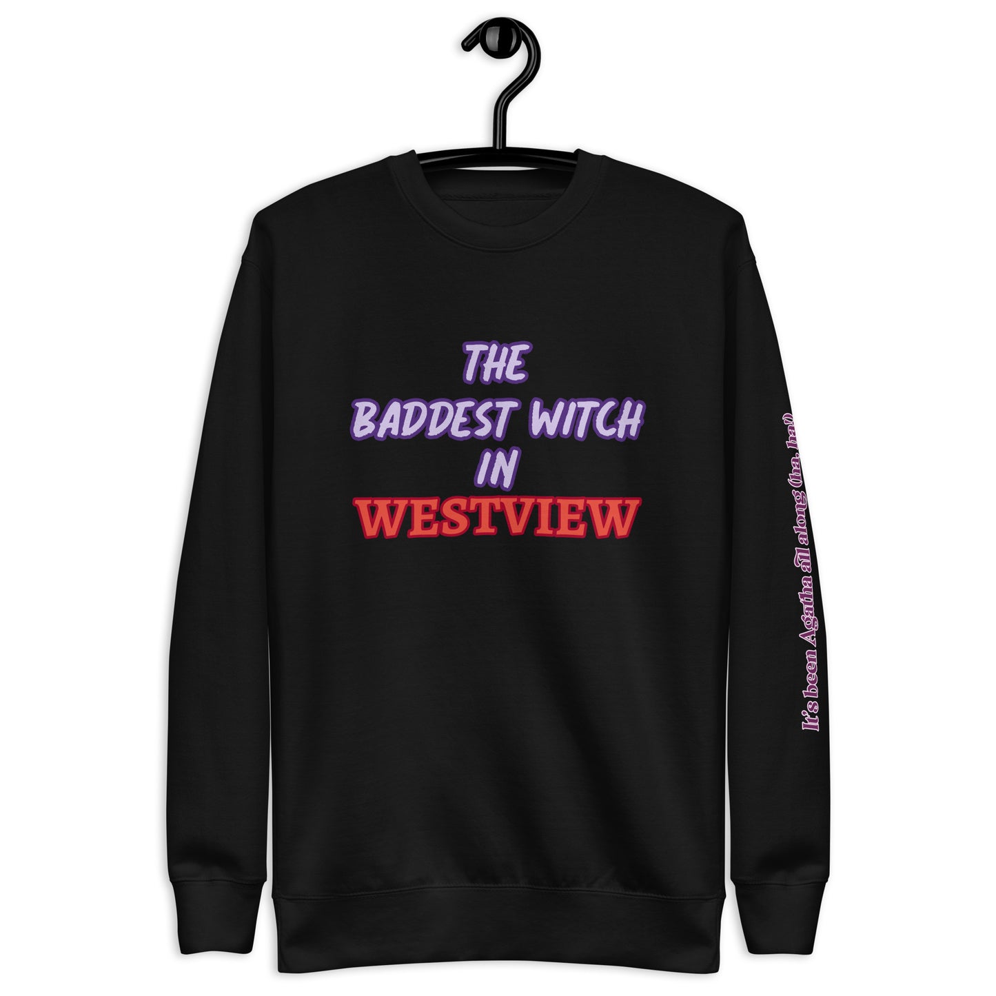 The Baddest Witch In Town (with Agatha Quote) Unisex Sweatshirt