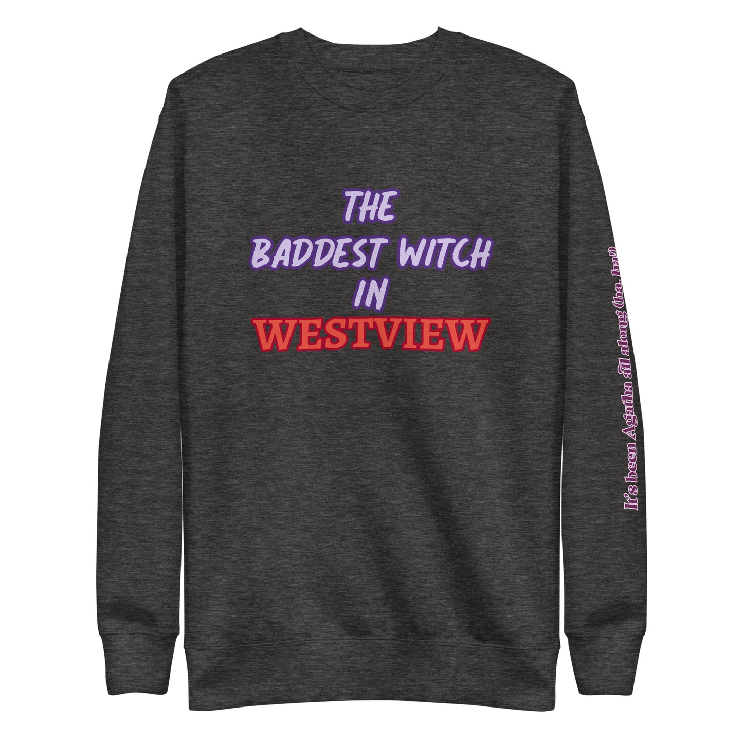 The Baddest Witch In Town (with Agatha Quote) Unisex Sweatshirt