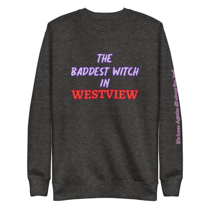 The Baddest Witch In Town (with Agatha Quote) Unisex Sweatshirt